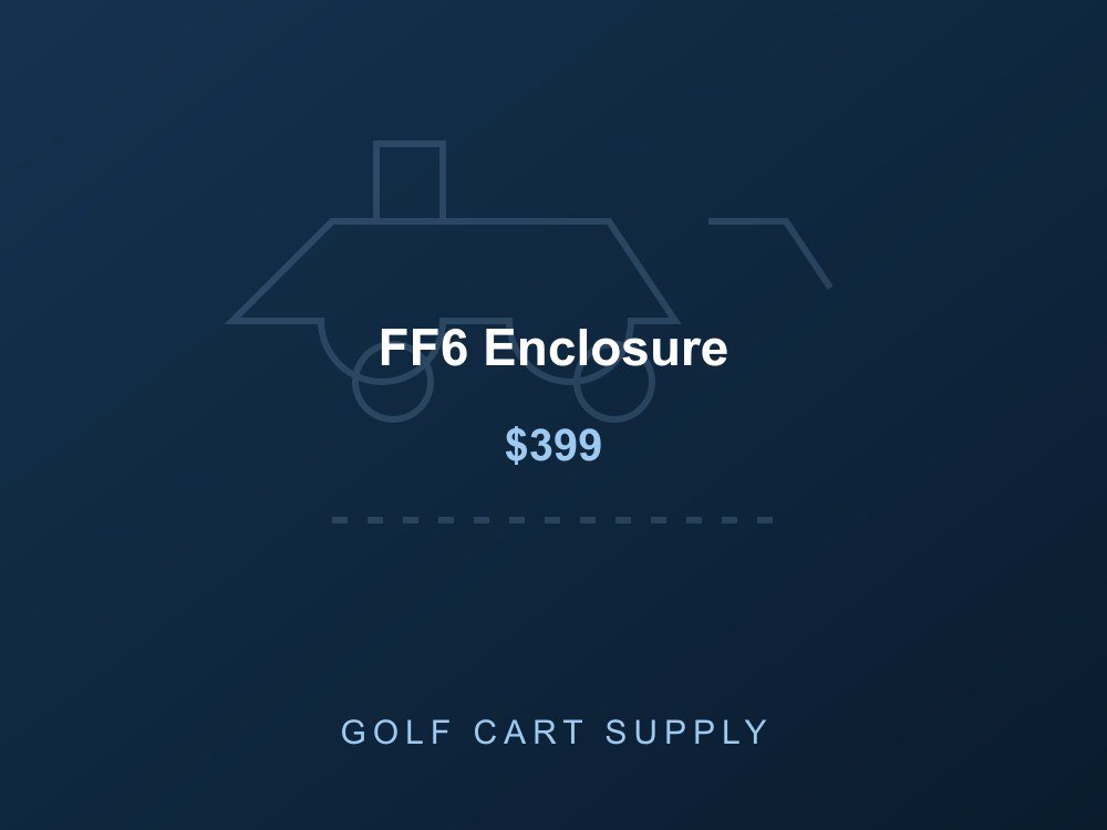 FF6 Enclosure from Golf Cart Supply