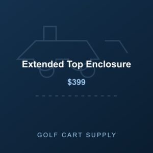 Extended Top Enclosure from Golf Cart Supply