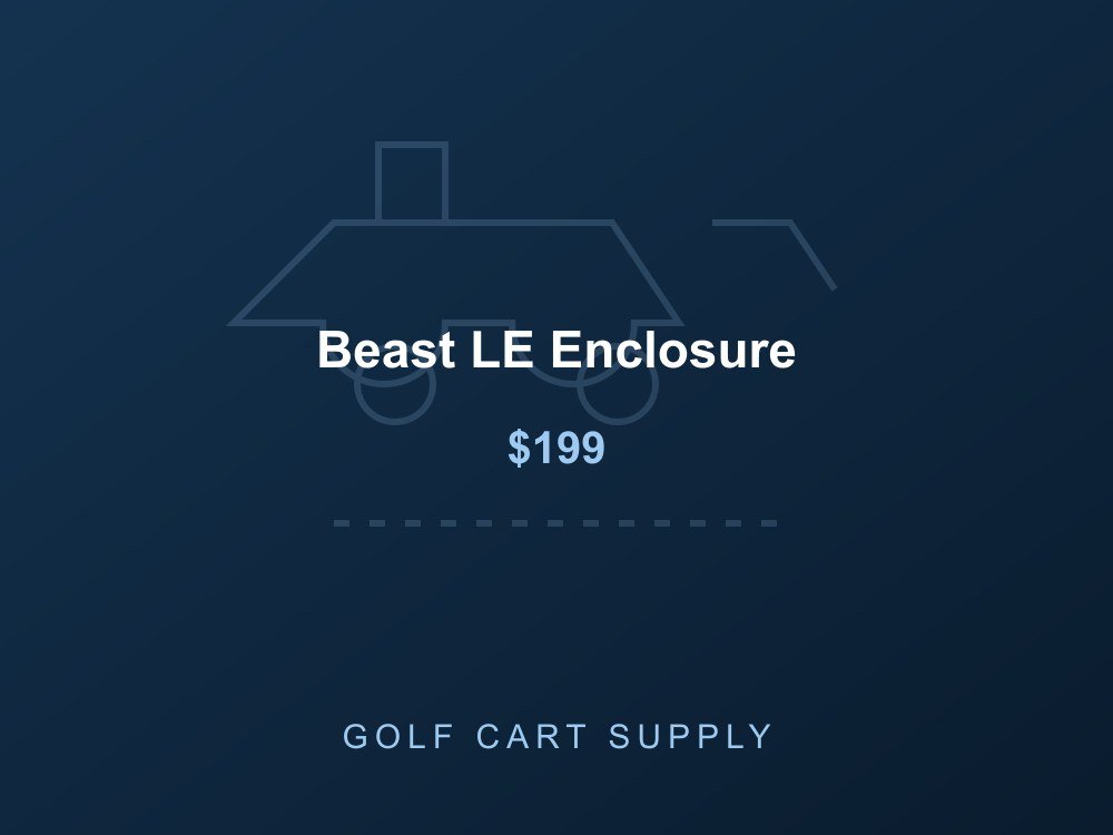 Beast LE Enclosure from Golf Cart Supply